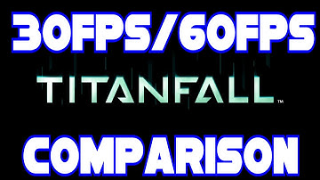 30/60fps Comparison w/ Titanfall