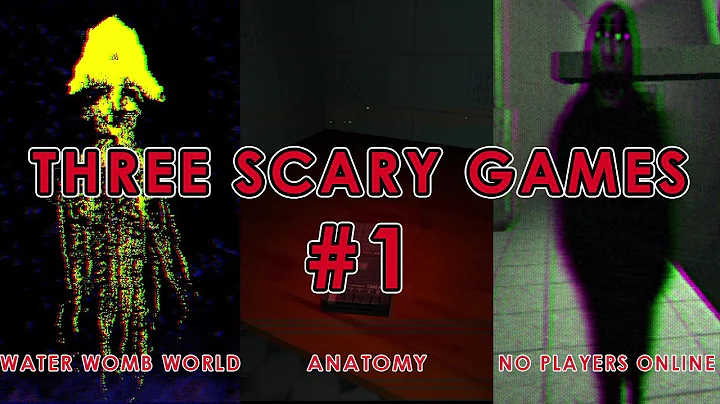 THREE SCARY GAMES 1 - WATER WOMB WORLD, ANATOMY, NO PLAYERS ONLINE