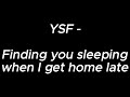 Finding you sleeping when i get home late - YSF