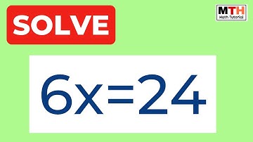 6x=24 Solve the Equation