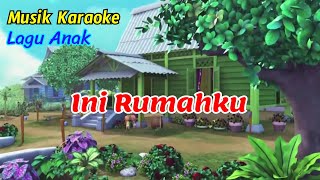 🛑 KARAOKE - INI RUMAHKU - LAGU ANAK PAUD / TK / SD