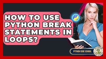 How To Use Python Break Statements In Loops? - Python Code School