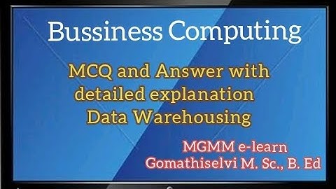Bussiness Computing - Data Warehousing MCQ and Answer with detailed explanation in tamil
