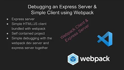 Debugging an Express Server & Simple Client using Webpack