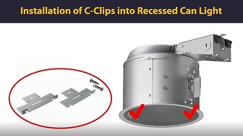 C-clip installation into can light.