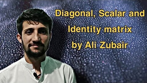 Diagonal, Scalar & Identity matrix in Urdu/ Hindi | Matrices | Ali Zubair
