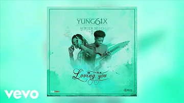 Yung6ix - Loving You (Audio Video) ft. Korede Bello