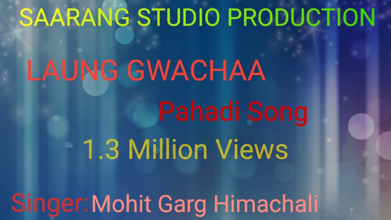 LAUNG GWAACHA  FULL SONG LATEST HIMACHALI SONG  MOHIT GARG SMARTWIK MEDIAFRONT LINE FILMS