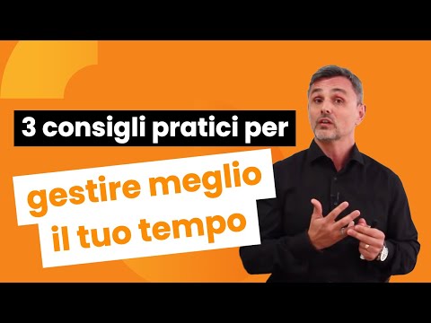 Video: Cosa Posso Fare Per Gestire Meglio Il Mio Tempo?