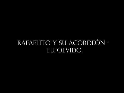 Tu Olvido - Rafaelito y su acordeón.
