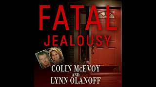Fatal Jealousy: The True Story of a Doomed Romance, a Singular Obsession, and a Quadruple Murder