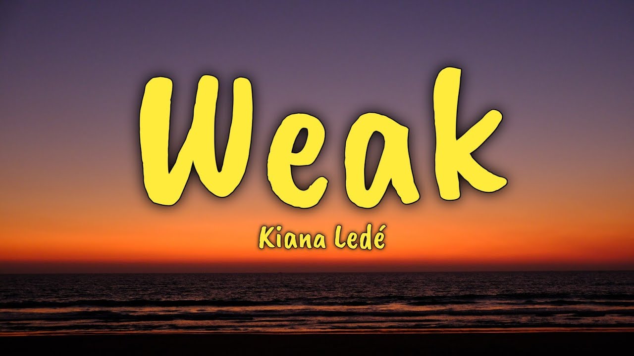 Weak Kiana Ledé (lyrics) I get so weak in the knees, I can hardly