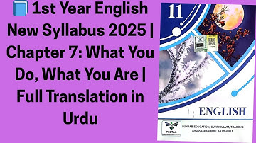  Chapter 7: What You Do, What You Are | Full Translation in Urdu | 1st year new English syllabus 