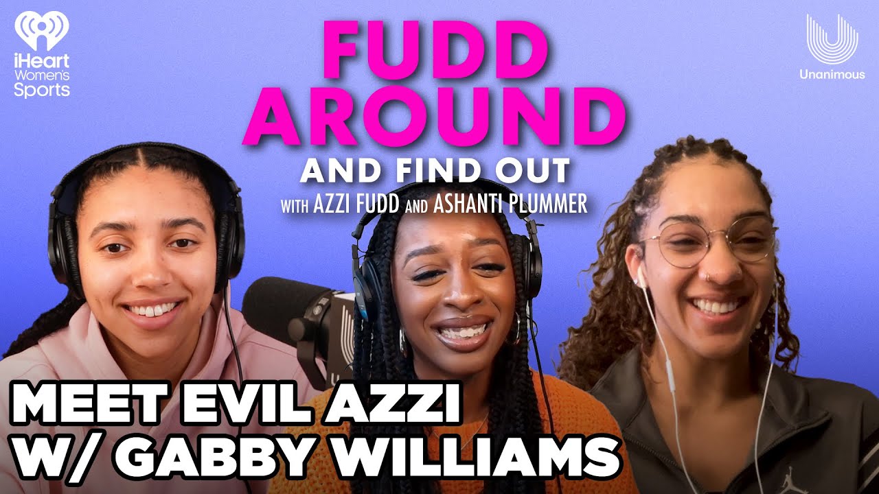 Meet Evil Azzi w/ Gabby Williams | Fudd Around and Find Out