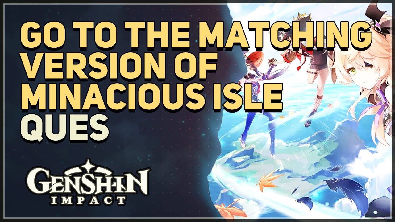 Go to the matching version of Minacious Isle Genshin Impact - YouTube