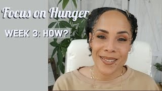 🔍Focus on Hunger:👀 How? 🤷🏽‍♀️