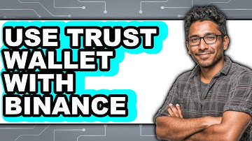 How to Use Trust Wallet With Binance (Full Guide)