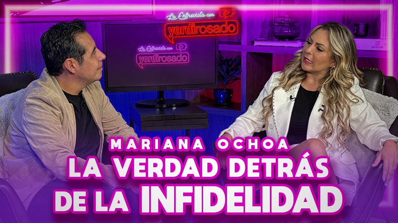 LA VERDAD DETRÁS DEL ESCÁNDALO DE INFIDELIDAD | Mariana Ochoa | La entrevista con Yordi Rosado