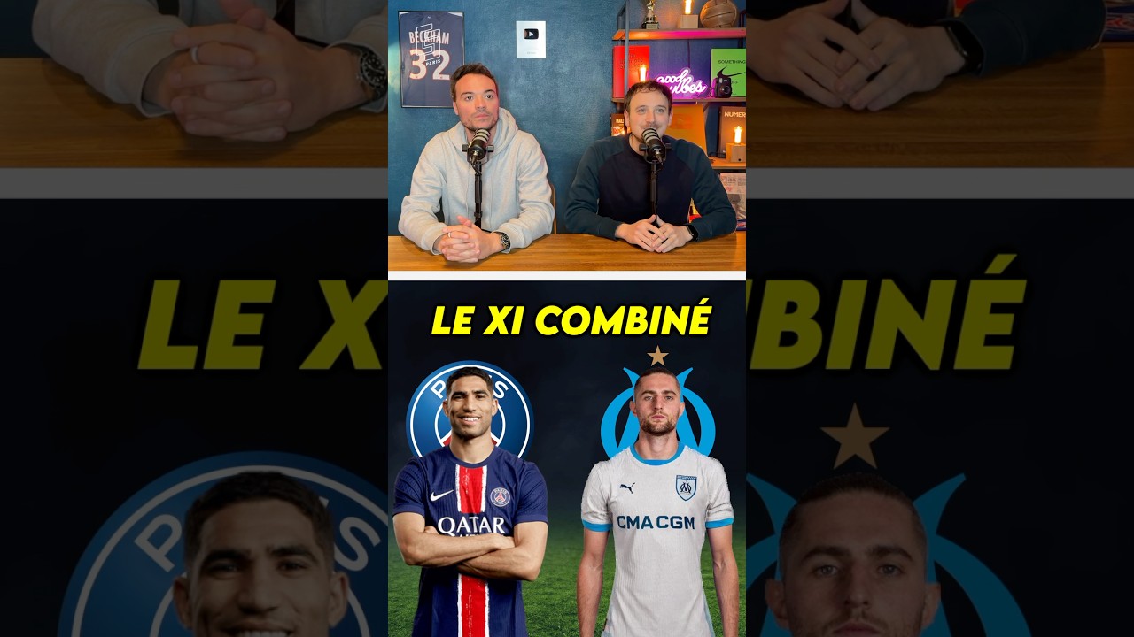 🚨PSG / OM : Le XI COMBINÉ ! 🔥🔴🔵 
