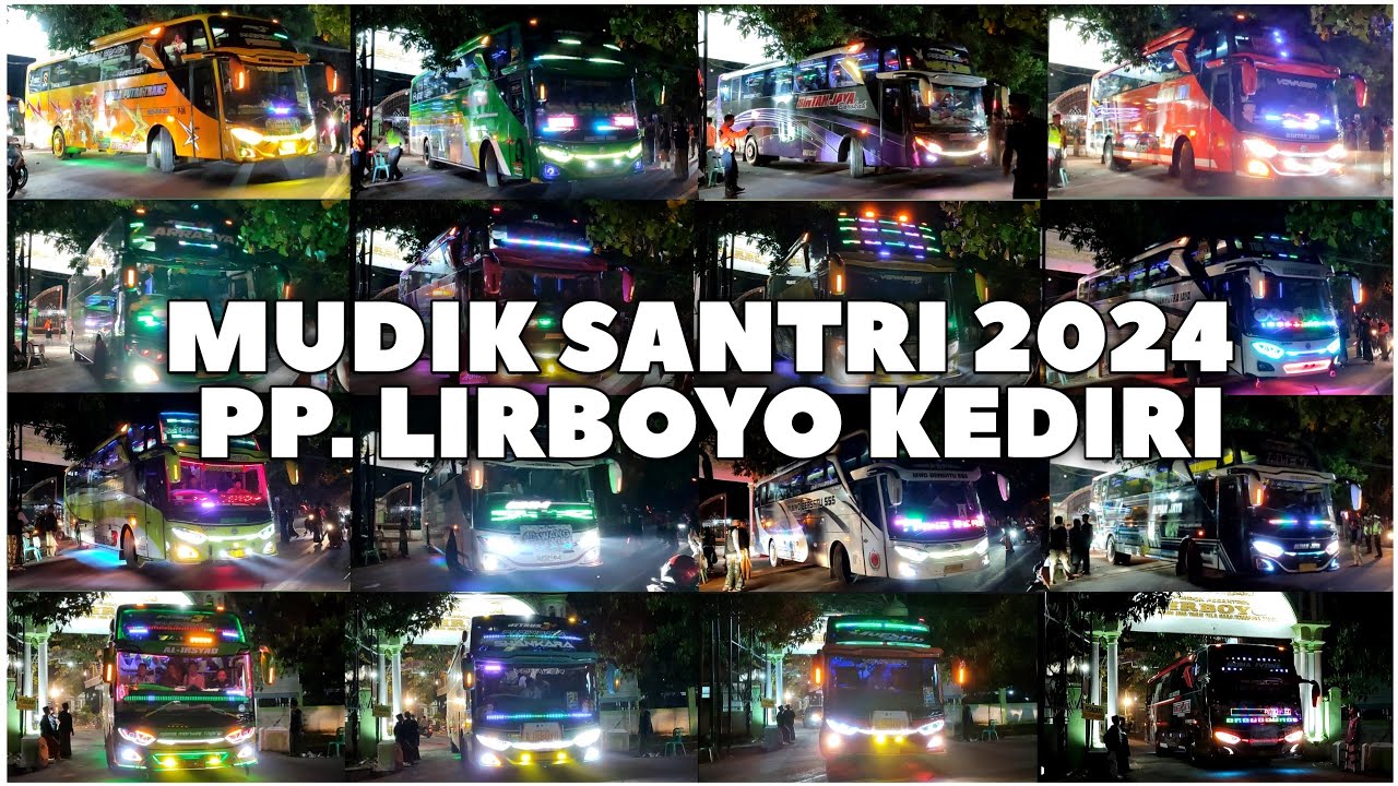 MUDIK SANTRI PP. LIRBOYO KEDIRI 2024 DIMERIAHKAN OLEH BUS TELOLET BASURI LOSS (RUGI KALO GA NONTON)