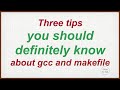 Three tips you should definitely know about gcc and makefile (learn makefile by examples)