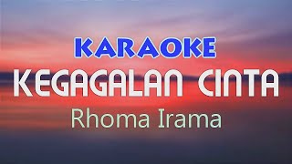 KEGAGALAN CINTA - Rhoma Irama Karaoke