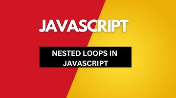 NESTED LOOPS IN JAVASCRIPT
