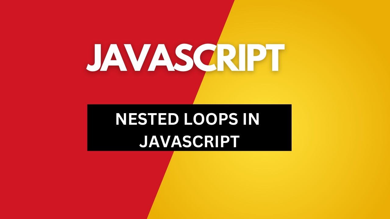 NESTED LOOPS IN JAVASCRIPT - YouTube