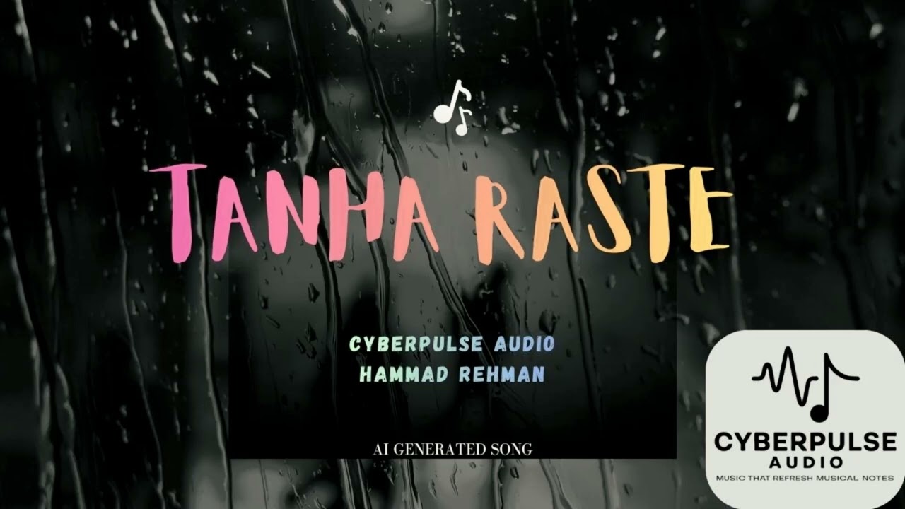 Tanha Raste Ai Generated Song (CyberPulse Audio) Hammad Rehman