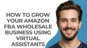How to Grow Your Amazon Fba Wholesale Business Using Virtual Assistants - GUIDE!