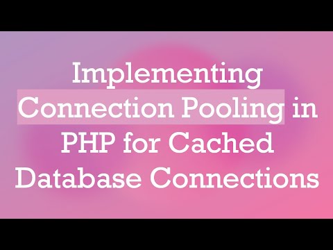 Implementing Connection Pooling in PHP for Cached Database Connections