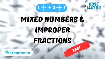 Mixed Numbers & Improper Fractions | GCSE Maths Higher/Foundation