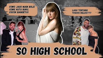 Taylor Swift - So High School | Terjemahan, Makna Lagu : Ketika Cinta Bikin Berasa Balik ke SMA