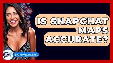 Is Snapchat Maps Accurate? - Everyday-Networking