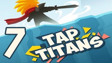Tap Titans - Gameplay Walkthrough Part 7 (iOS, Android)