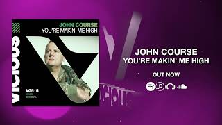 John Course - You're Makin Me High