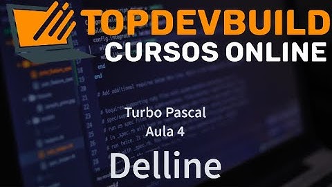 Curso de Turbo Pascal - Aula 04 - Delline (Acadêmico)