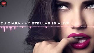 DJ Ciara - My Stellar is Alive