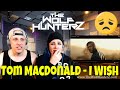 Tom MacDonald - I Wish | THE WOLF HUNTERZ Reactions