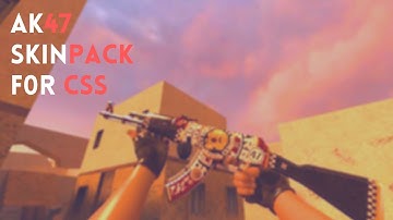CSS - AK47 Skinpack Download (All Version)