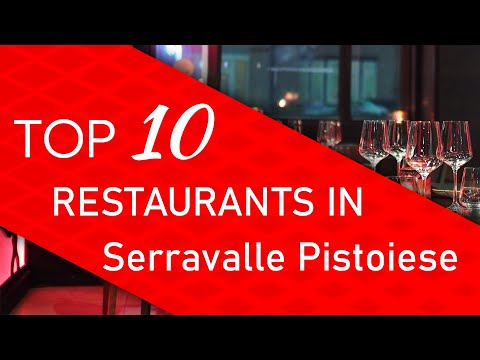 Top 10 best Restaurants in Serravalle Pistoiese, Italy