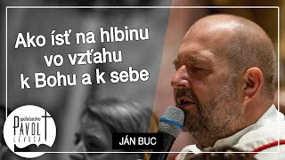 Ján Buc - Ako ísť na hlbinu vo vzťahu k Bohu a k sebe