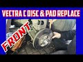 Vauxhall Vectra C Front Brakes And Disc Replacement