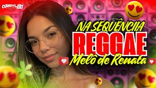 🎵💚REGGAE REMIX 2026 / MELÔ DE RENATA / RAYLAN REMIX OFICIAL💚💛🧡