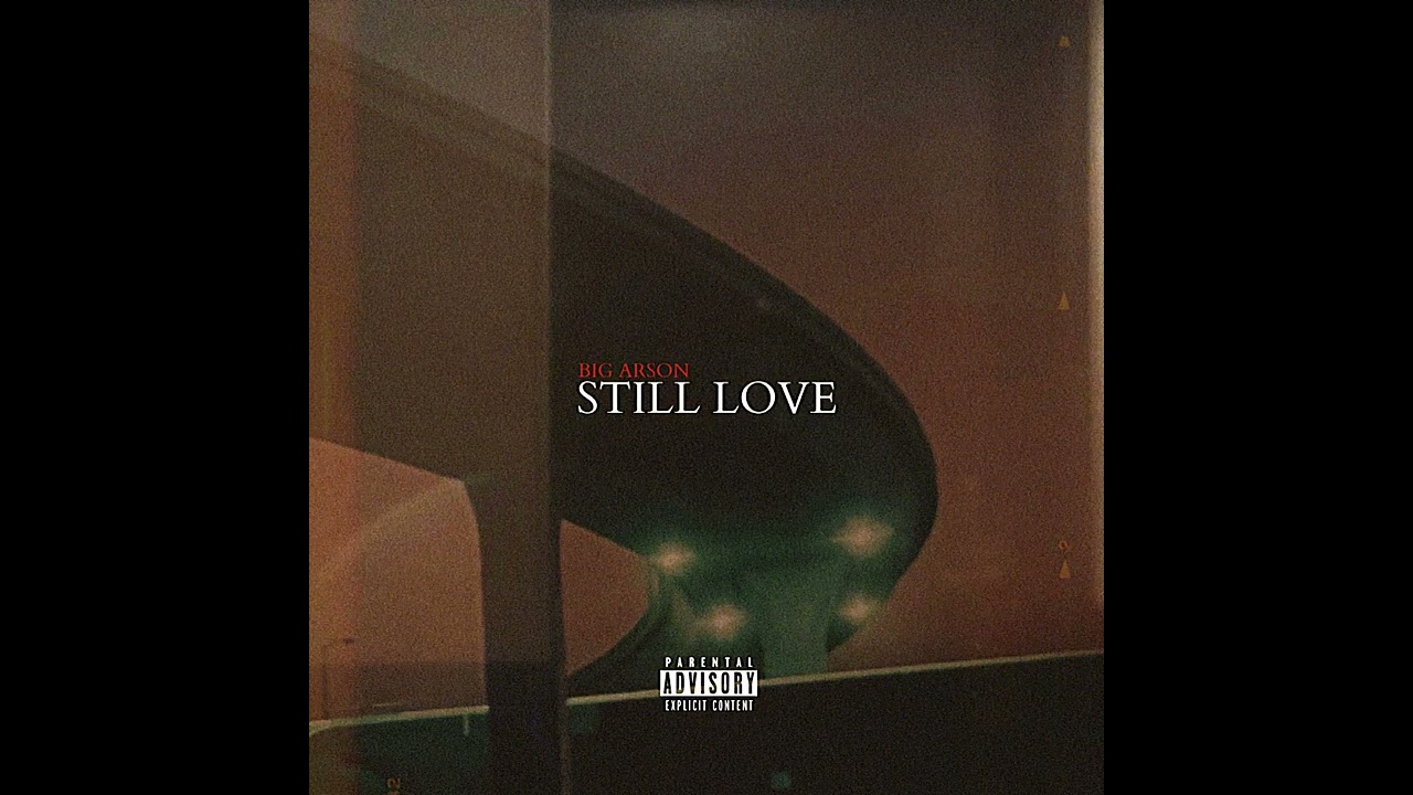 Watch BIG ARSON - STILL LOVE on YouTube Watch BIG ARSON - STILL LOVE on YouTube
