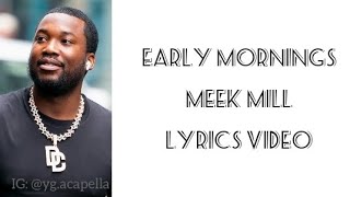 Meek Mill - Early Mornings (Lyrics Video)