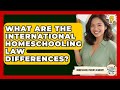 What Are The International Homeschooling Law Differences? - Homeschool Parent Academy