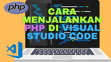 TUTORIAL CARA MENJALANKAN FILE PHP DI VISUAL STUDIO CODE