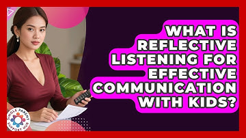 What Is Reflective Listening For Effective Communication With Kids? - Single Parent Support Hub