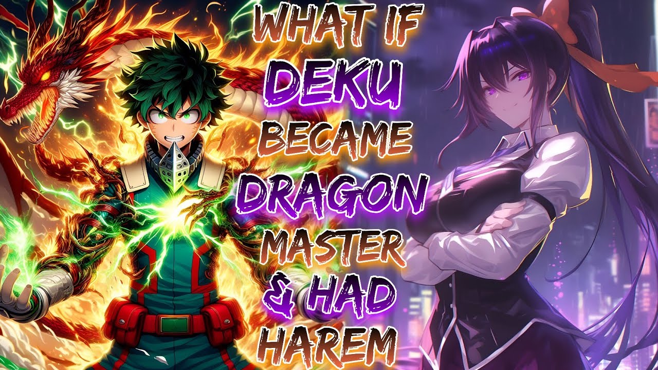 What If Deku Became Dragon Master & Had Harem!? | Part 1